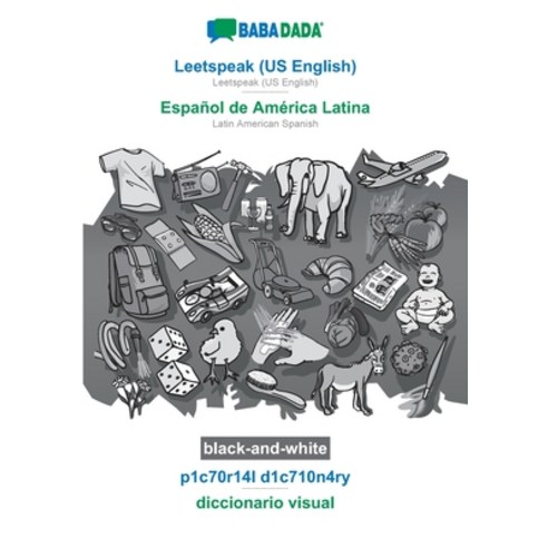 BABADADA black-and-white Leetspeak (US English) - Español de América Latina p1c70r14l d1c710n4ry -... Paperback, English, 9783752283853