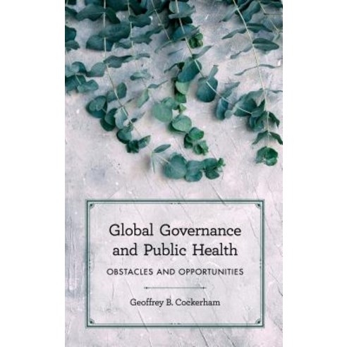 Global Governance and Public Health: Obstacles and Opportunities Paperback, Rowman & Littlefield Publis..., English, 9781786608499