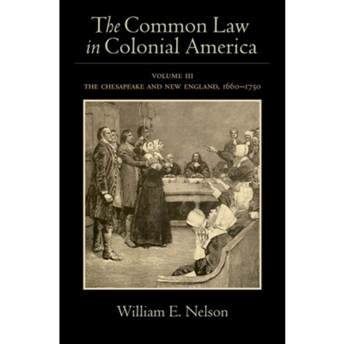 The Common Law in Colonial America: Volume III: The Chesapeake and New England 1660-1750 Hardcover, Oxford University Press, USA