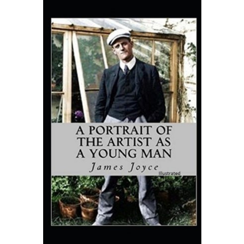 A Portrait of the Artist as a Young Man By James Joyce: Classic Edition (Illustrated) Paperback, Independently Published, English, 9798748152112