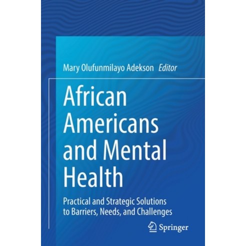 (영문도서) African Americans and Mental Health: Practical and Strategic Solutions to Barriers Needs an... Paperback, Springer