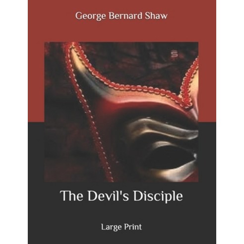 The Devil''s Disciple: Large Print Paperback, Independently Published