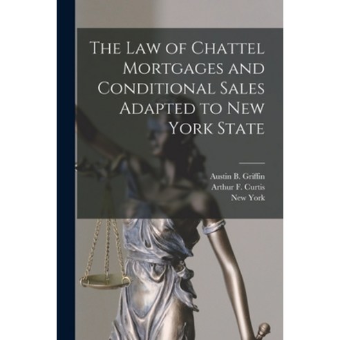 (영문도서) The Law of Chattel Mortgages and Conditional Sales Adapted to New York State Paperback, Legare Street Press, English, 9781015135857