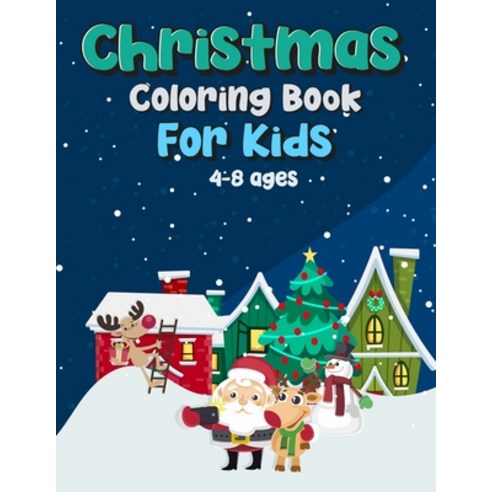 Christmas Coloring Book For Kids Age 4-8: Fun Children''s Christmas Gift or Present for Toddlers & Ki... Paperback, Independently Published, English, 9798555468888