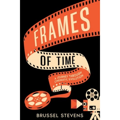 (영문도서) Frames of Time: A Journey Through Cinematic Evolution Paperback, Ebookit.com, English, 9781456641580