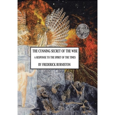 (영문도서) The Cunning Secret of the Wise: A Response to the Spirit of the Times Hardcover, Xlibris UK, English, 9781664116009