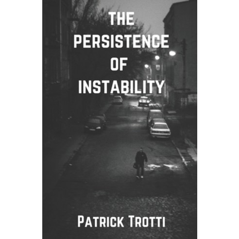 (영문도서) The Persistence of Instability Paperback, Independently Published, English, 9798758970690