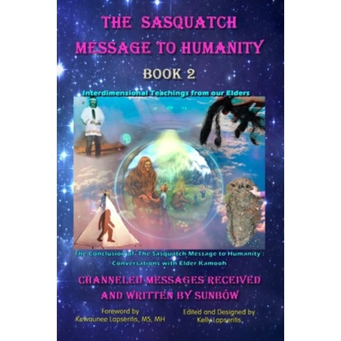 The Sasquatch Message to Humanity Book 2: Interdimensional Teachings from our Elders Paperback, Independently Published, English, 9798639038471