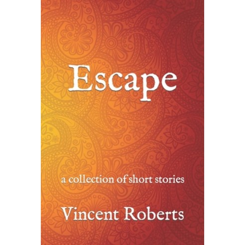 (영문도서) Escape: a collection of short stories Paperback, Independently Published, English, 9798370711848