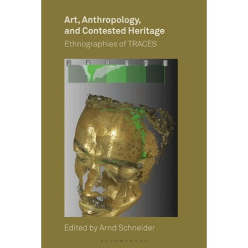 Art Anthropology and Contested Heritage: Ethnographies of Traces Paperback, Bloomsbury Visual Arts, English, 9781350273016