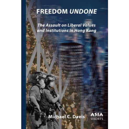(영문도서) Freedom Undone: The Assault on Liberal Values and Institutions in Hong Kong Paperback, Association for Asian Studies, English, 9781952636448