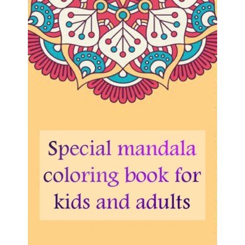 Special mandala coloring book for kids and adults: coloring book adult antistress relaxation dra... Paperback, Independently Published, English, 9798740577210