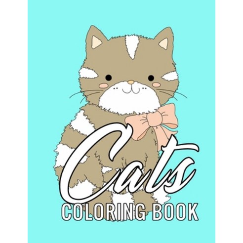 Cats Coloring Book: An Adult Crazy And Funny Kittens Designs For Cat Lovers Paperback, Independently Published