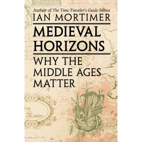 (영문도서) Medieval Horizons: Why the Middle Ages Matter Paperback, RosettaBooks, English, 9780795301094