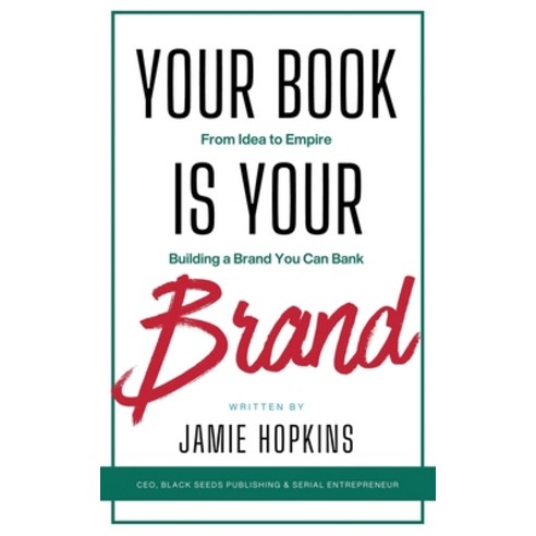 (영문도서) Your Book is Your Brand: Building a Brand You Can Bank from Idea to Empire Paperback, Black Seeds Publishing, English, 9798987895627