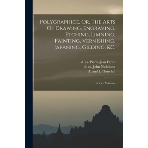 (영문도서) Polygraphice Or The Arts Of Drawing Engraving Etching Limning Painting Vernishing Jap... Paperback, Legare Street Press, English, 9781017486551