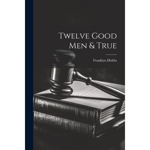 (영문도서) Twelve Good Men & True Paperback, Legare Street Press, English, 9781021421609