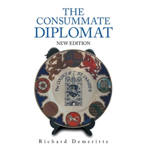 The Consummate Diplomat: New Edition Hardcover, Xlibris Us, English, 9781664152465