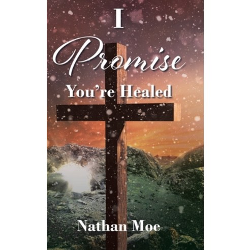 (영문도서) I Promise You''re Healed Hardcover, Christian Faith Publishing,..., English, 9781639035502