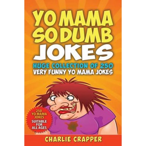 (영문도서) Yo Mama So Dumb: 250 Of The Best Yo Mama So Dumb Jokes Paperback, Independently Published, English, 9781795043496