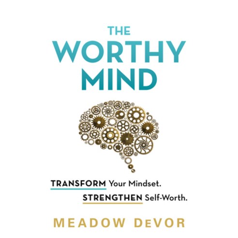 (영문도서) The Worthy Mind: Transform Your Mindset. Strengthen Self-Worth. Paperback, Sourcebooks, English, 9781728250274