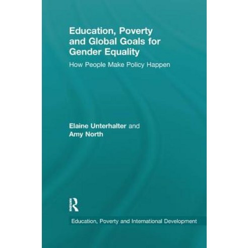 (영문도서) Education Poverty and Global Goals for Gender Equality: How People Make Policy Happen Paperback, Routledge, English, 9780367203795