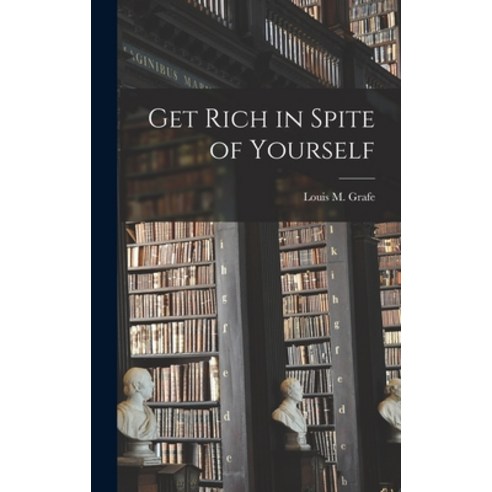 (영문도서) Get Rich in Spite of Yourself Hardcover, Hassell Street Press, English, 9781014191502