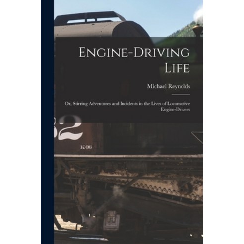 (영문도서) Engine-Driving Life: Or Stirring Adventures and Incidents in the Lives of Locomotive Engine-... Paperback, Legare Street Press, English, 9781019009253