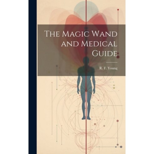 (영문도서) The Magic Wand and Medical Guide Hardcover, Legare Street Press, English, 9781019760284