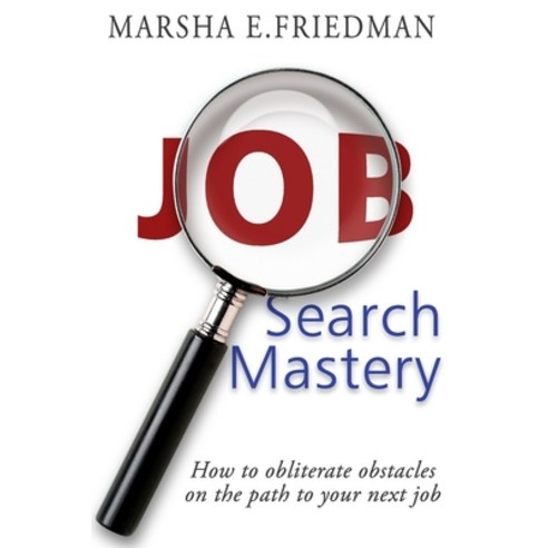 Job Search Mastery: How to obliterate obstacles on the path to your next job Paperback, Independently Published, English, 9798554897092