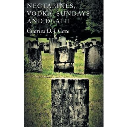 (영문도서) Nectarines Vodka Sundays and Death Hardcover, Finishing Line Press, English, 9781635345940