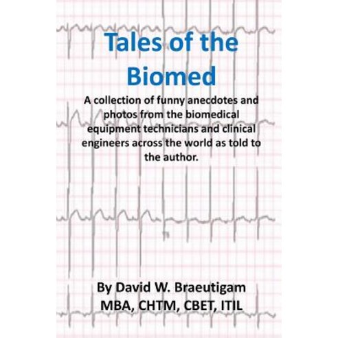 (영문도서) Tales of the Biomed: A Collection of short stories from biomed techs from around the world as... Paperback, Createspace Independent Pub..., English, 9781977719751