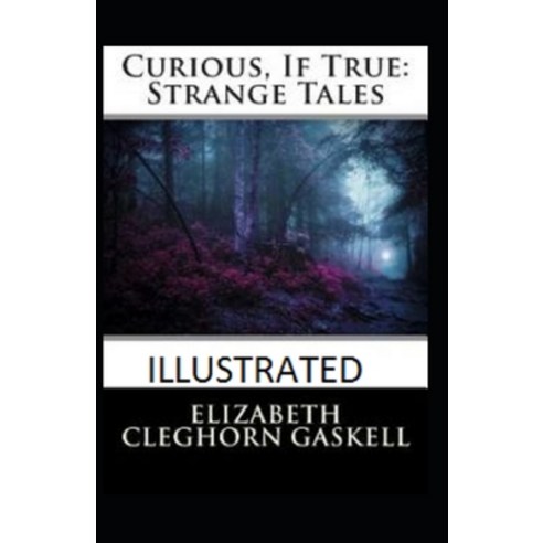 Curious If True: Strange Tales Illustrated Paperback, Independently Published