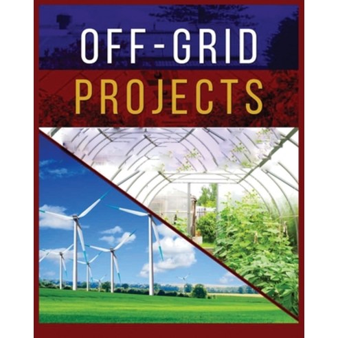 (영문도서) Off-Grid Projects: A Complete Guide to Self-Sufficiency Paperback, Carroll Spears, English, 9781088238691