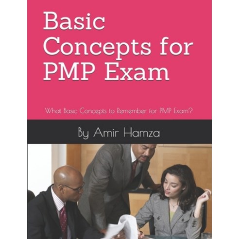 Basic Concepts for PMP Exam: What Basic Concepts to Remember for PMP Exam? Paperback, Independently Published