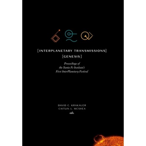 (영문도서) InterPlanetary Transmissions: Genesis: Proceedings of the Santa Fe Institute''s First InterPla... Hardcover, Santa Fe Institute of Science, English, 9781947864238