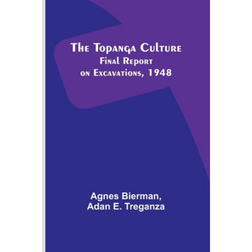 (영문도서) The Topanga Culture: Final Report on Excavations 1948 Paperback, Alpha Edition, English, 9789357959063