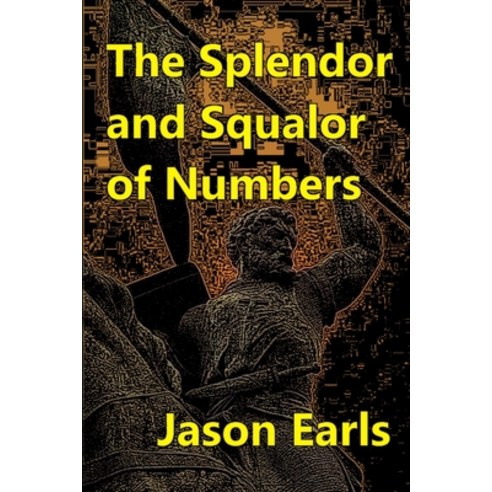 (영문도서) The Splendor and Squalor of Numbers Paperback, Lulu.com, English, 9781312909953