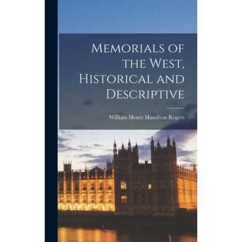 (영문도서) Memorials of the West Historical and Descriptive Hardcover, Legare Street Press, English, 9781018988535