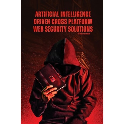 (영문도서) Artificial Intelligence Driven Cross platform Web Security Solutions Paperback, Independent Author, English, 9781805249757