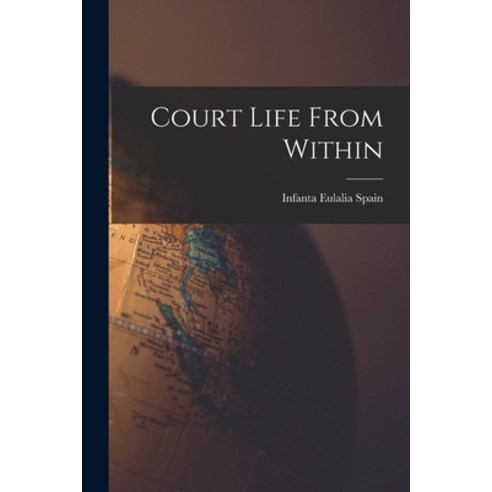 (영문도서) Court Life From Within Paperback, Legare Street Press, English, 9781016222167