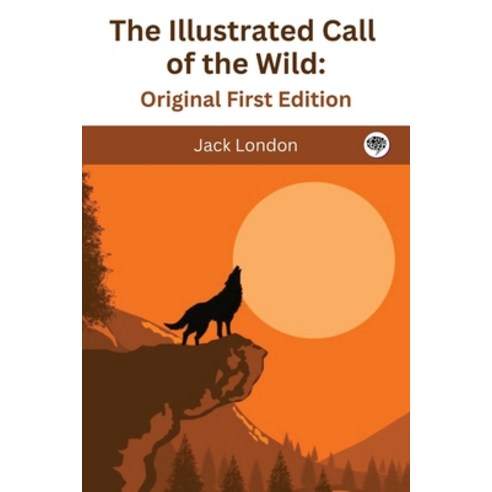 (영문도서) The Illustrated Call of the Wild: Original First Edition Paperback, Tgc Press, English, 9789360071448