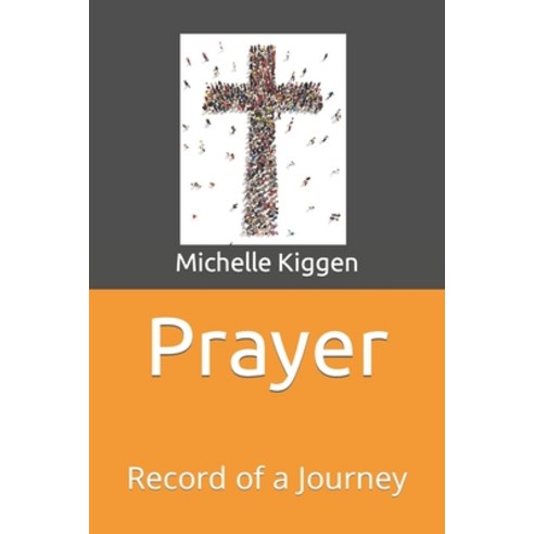 (영문도서) Prayer: Record of a Journey Paperback, Independently Published, English, 9798479655005
