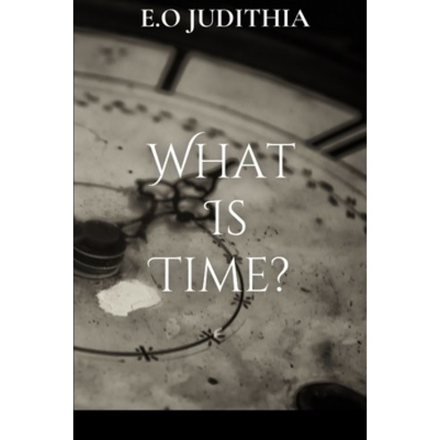 (영문도서) What is Time? Paperback, New Age Writers Academy, English, 9789974860261