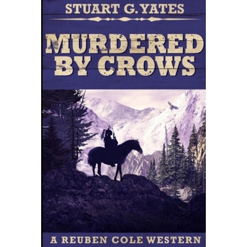 Murdered By Crows (Reuben Cole Westerns Book 5) Paperback, Blurb, English, 9781715999360