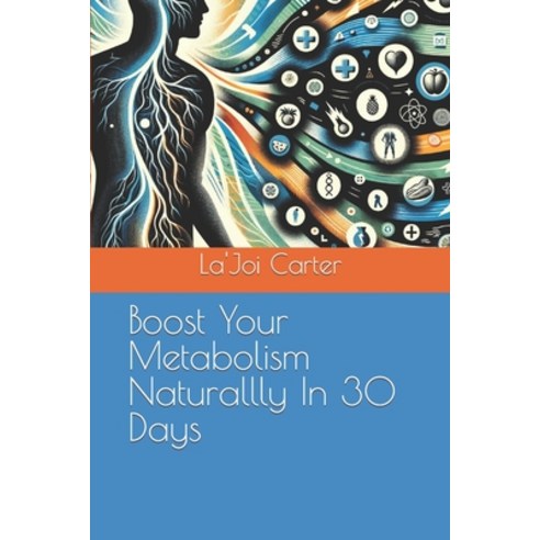 (영문도서) Boost Your Metabolism Naturallly In 30 Days Paperback, Independently Published, English, 9798321764220
