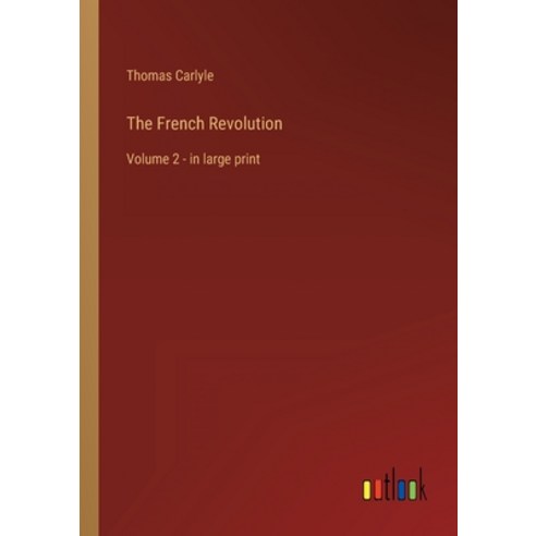 (영문도서) The French Revolution: Volume 2 - in large print Paperback, Outlook Verlag, English, 9783368400347