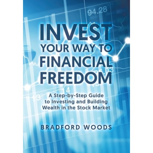(영문도서) Invest Your Way to Financial Freedom: A Step-By-Step Guide to Investing and Building Wealth i... Paperback, Tellwell Talent, English, 9780228880073