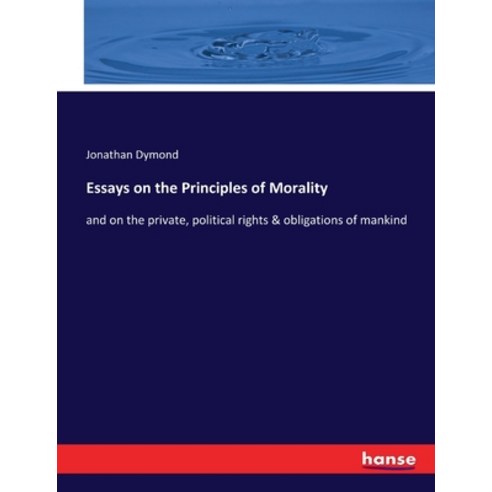 (영문도서) Essays on the Principles of Morality: and on the private political rights & obligations of m... Paperback, Hansebooks, English, 9783337080600