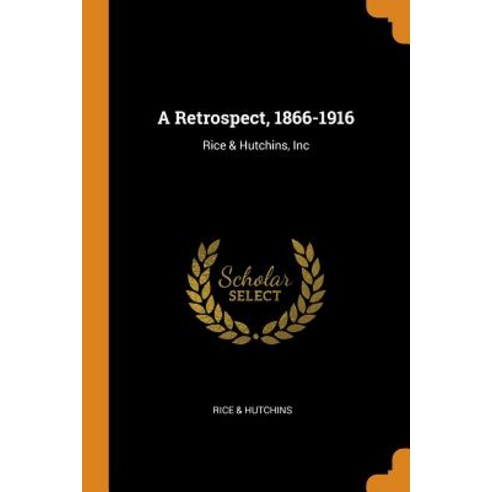 (영문도서) A Retrospect 1866-1916: Rice & Hutchins Inc Paperback, Franklin Classics, English, 9780342119936